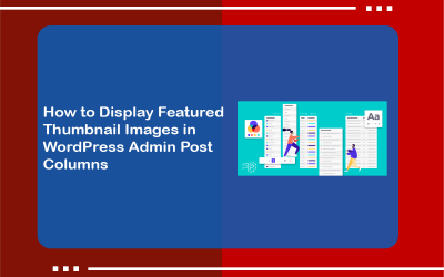How to Display Featured Thumbnail Images in WordPress Admin Post Columns