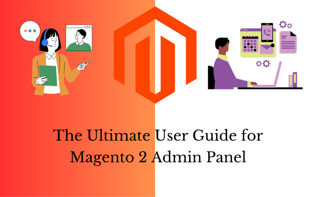 The Ultimate User Guide for Magento 2 Admin Panel