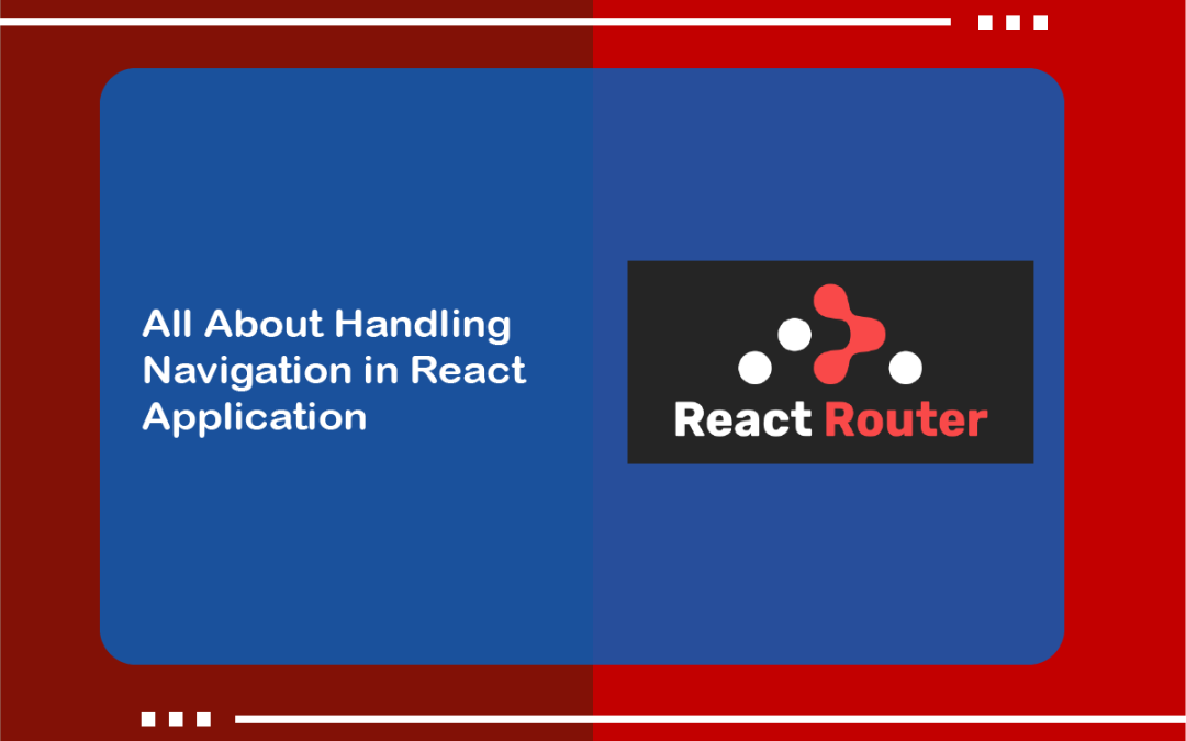 React Router: All About Handling Navigation in React Application