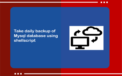 Take daily backup of Mysql database using shellscript