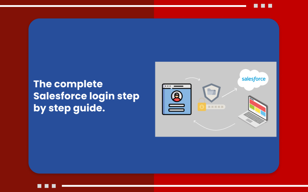 The Complete Salesforce Login Step by Step Guide